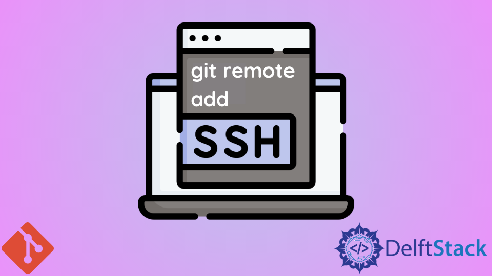 git-remote-add-ssh-delft-stack